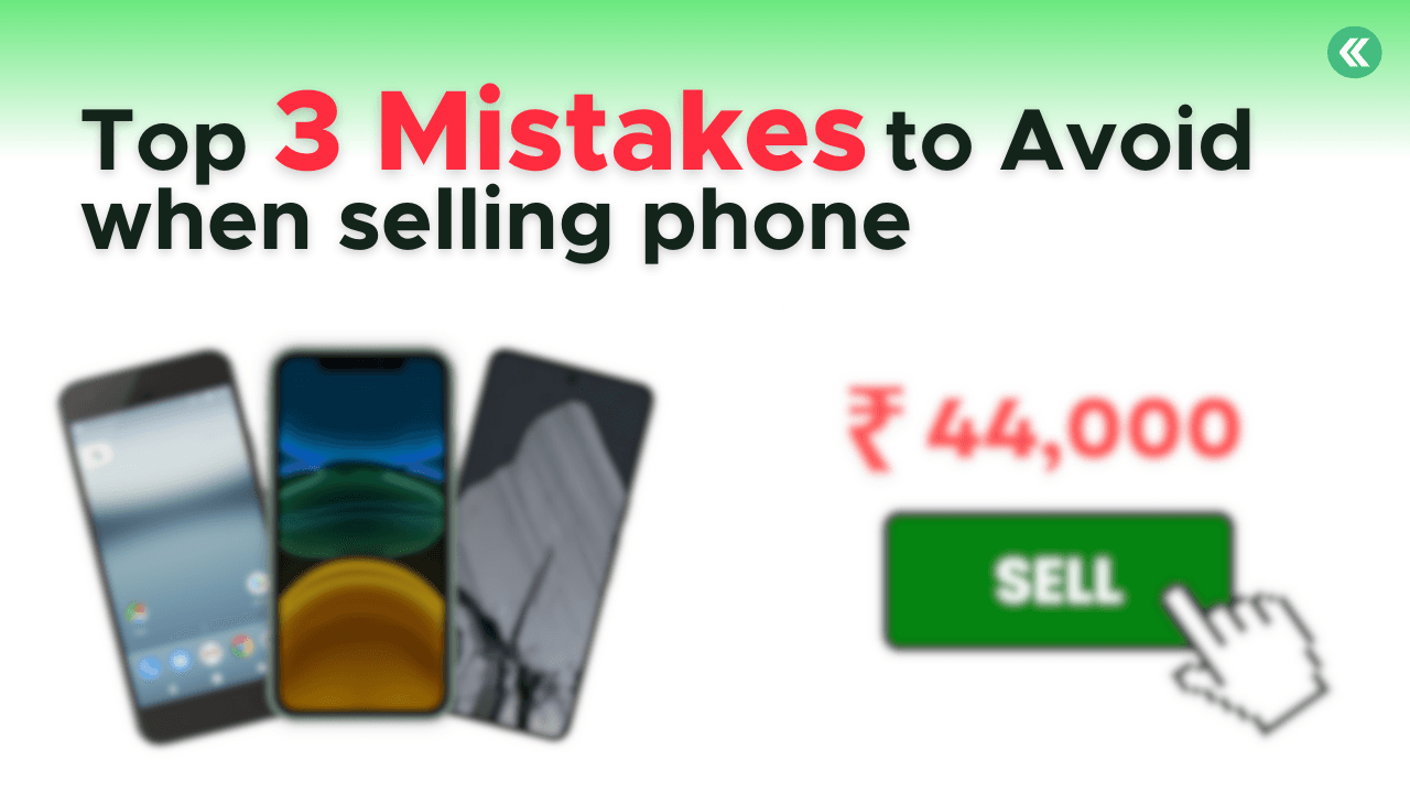 Mistakes to avoid when selling your old phone