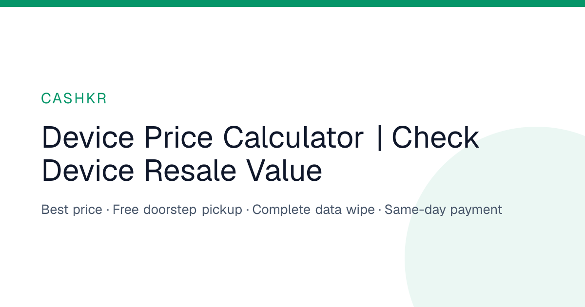 Device Price Calculator | Check Device Resale Value | Cashkr