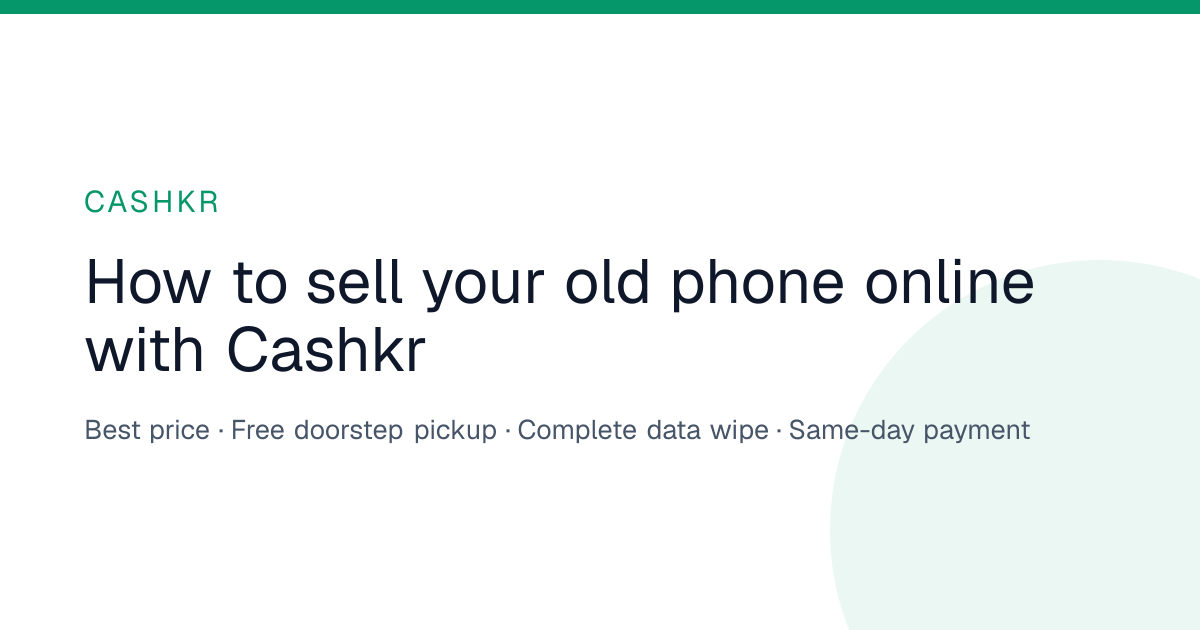 How to sell your old phone online with Cashkr